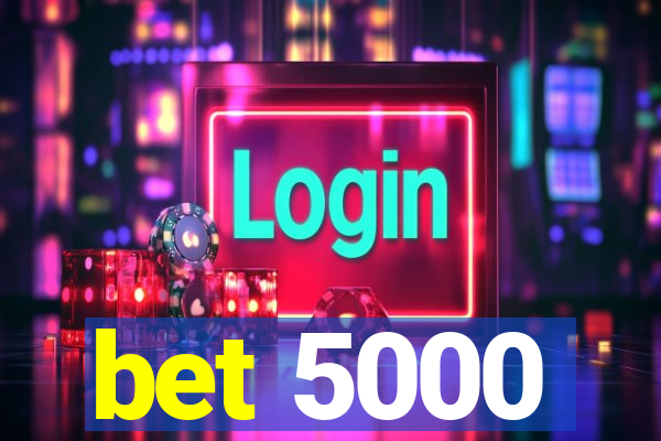 bet 5000